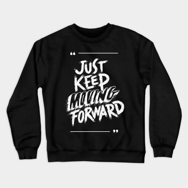 JUST KEEP MOVING FORWARD Crewneck Sweatshirt by tzolotov